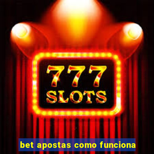 bet apostas como funciona